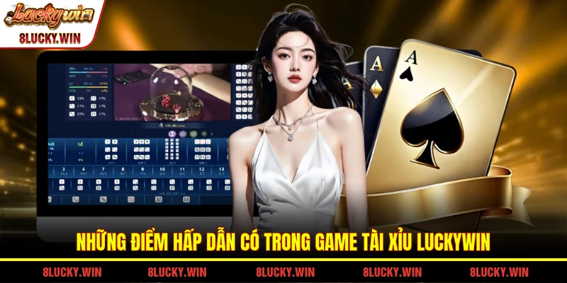 Những điểm hấp dẫn có trong game tài xỉu LUCKYWIN