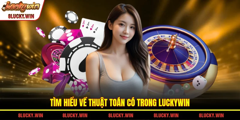 Tìm hiểu về thuật toán có trong LUCKYWIN